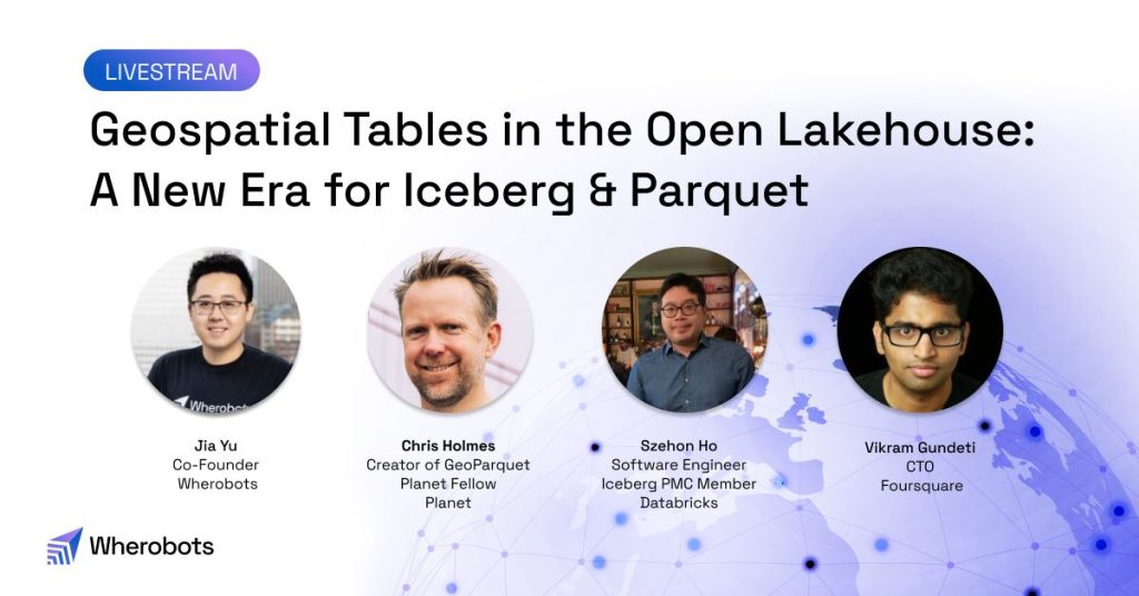 Livestream banner image: Geospatial Tables in the Open Lakehouse - Iceberg and Parquet