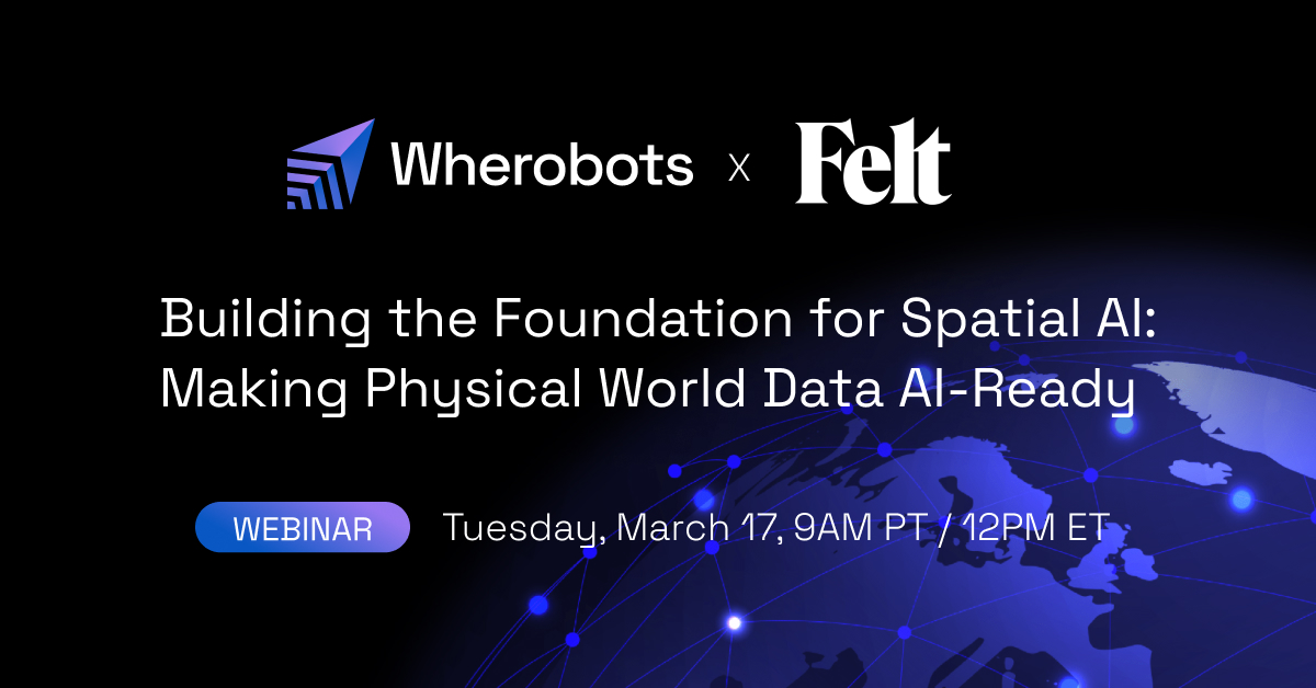 Making Spatial AI Ready Wherobots Felt Webinar